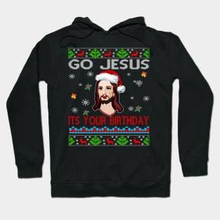 Go Jesus is Your Birthday Ugly Christmas Sweater Xmas Gift Hoodie